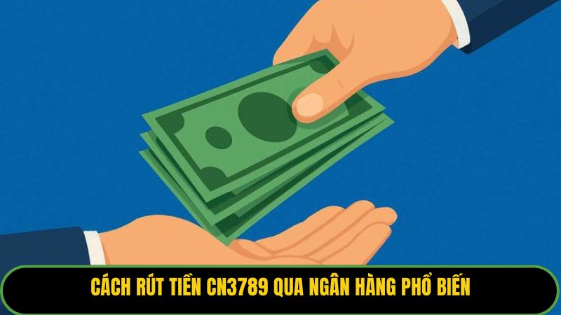 Cách rút tiền KUBET77 qua ngân hàng phổ biến